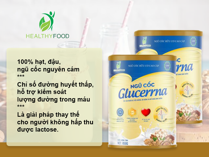 Glucerrna sữa hạt ngũ cốc - Dinh dưỡng hữu cơ cao cấp cho người bị tiểu đường